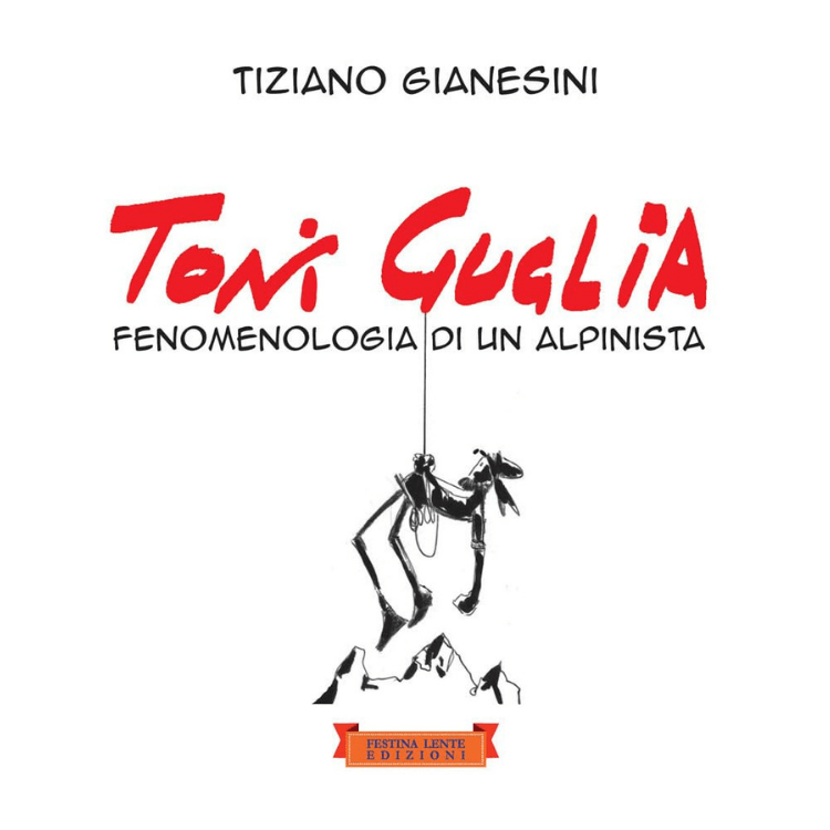 Toni Guglia, l’alpinista di Tiziano Gianesini